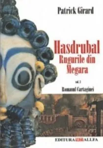 Romanul Cartaginei. Vol. III: Hasdrubal. Rugurile din Megara de Patrick Girard