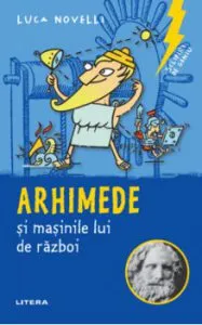 Sclipiri de geniu. Arhimede si masinile lui de razboi de Luca Novelli