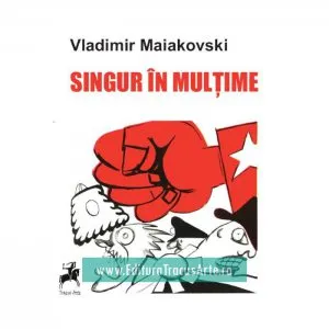Singur in multime de Vladimir Maiakovski