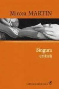 Singura critica de Mircea Martin