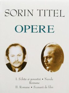Sorin Titel. Opere (Vol. I II) Schițe și povestiri, nuvele, romane. Romane, scenarii de film