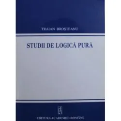 Studii de logica pura de Traian Brosteanu