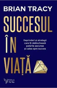 Succesul in viata de Brian Tracy
