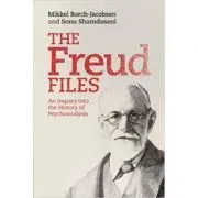 The Freud Files: An Inquiry into the History of Psychoanalysis de Mikkel Borch-Jacobsen