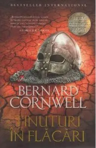 Tinuturi in flacari. Seria Ultimul regat. Vol.5 de Bernard Cornwell