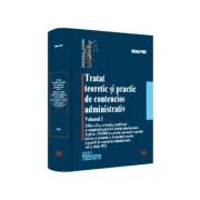 Tratat teoretic si practic de contencios administrativ. Volumul I de Oliviu Puie