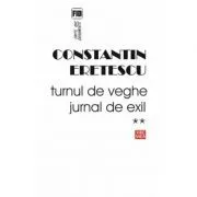 Turnul de veghe. Jurnal de exil 2005-2007 de Constantin Eretescu