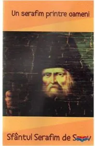 Un serafim printre oameni de Sfantul Serafim De Sarov