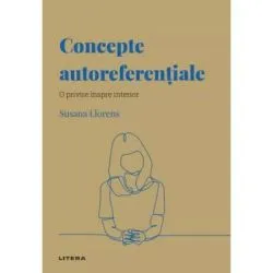 Volumul 54. Descopera Psihologia. Concepte autoreferentiale. O privire inspre interior de Susana Llorens