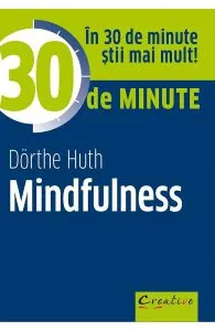 30 de minute Mindfulness de Dorthe Huth