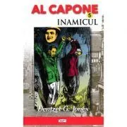 Al Capone volumul 5. Inamicul de Dentzel G. Jones