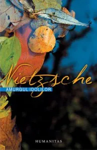 Amurgul idolilor. Editia 2012 de Frederich Nietzsche