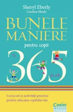 Bunele maniere pentru copii în 365 de zile de Caroline  Eberly