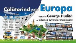 Călătorind prin Europa alături de George Hudiță...în lumea cuvintelor încrucișate-Vol. I