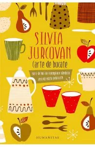 Carte de bucate de Silvia Jurcovan