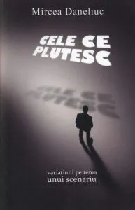 Cele ce plutesc de Mircea Daneliuc