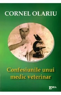 Confesiunile unui medic veterinar de Cornel Olariu