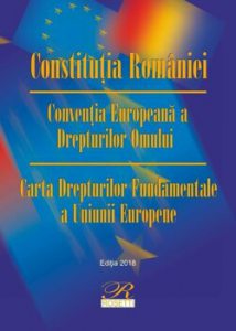 Constitutia Romaniei. Conventia Europeana a Drepturilor Omului. Carta Drepturilor Fundamentale a Uniunii Europene - Editia a 10-a