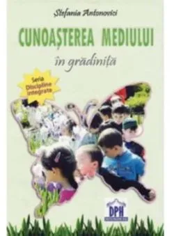 Cunoasterea mediului in gradinita de Stefania Antonovici
