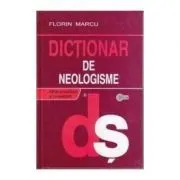 Dictionar de neologisme Ed. a II-a de Florin Marcu