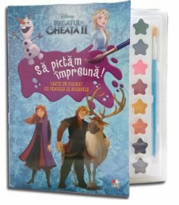 Disney. Regatul de gheata II. Sa pictam impreuna! Carte de colorat cu pensula si acuarele (format mic)