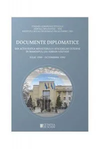 Documente diplomatice. Din activitatea Ministerului Afacerilor Externe în mandatul lui Adrian Năstase. Iulie 1990-Octombrie 1992 de Dumitru Preda