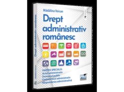 Drept administrativ romanesc. Partea speciala: Actul administrativ. Domeniul public. Contenciosul administrativ. Raspunderea administrativa