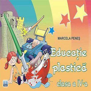 Educatie plastica. Clasa a IV-a