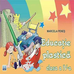 Educatie plastica. Clasa a IV-a de Marcela Penes