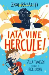 Eroi rataciti. Iata vine Hercule de Stella Tarakson