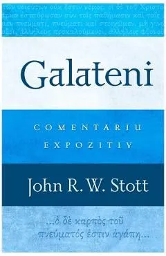 Galateni. Comentariu expozitiv de John R.W. Stott