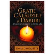 Gratie, calauzire si daruri. Binecuvantari sacre pentru a va lumina calea