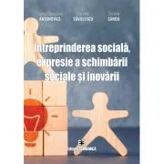 Intreprinderea sociala, expresie a schimbarii sociale si inovarii de Corina-Georgiana Antonovici