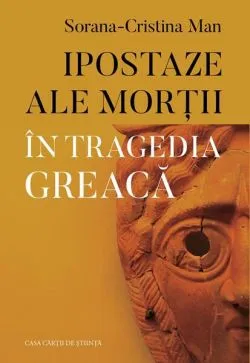 Ipostaze ale morții în tragedia greacă de Sorana-Cristina Man