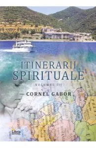 Itinerarii spirituale vol.III de Cornel Gabor
