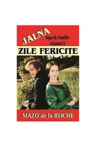 Jalna. Saga de familie. Zile fericite (vol. 2)
