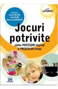 Jocuri potrivite pentru profesori inspirati si prescolari voiosi de Daniela Raileanu