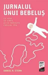 Jurnalul unui bebelus. Ce vede, ce simte si ce traieste copilul tau de Daniel N. Stern
