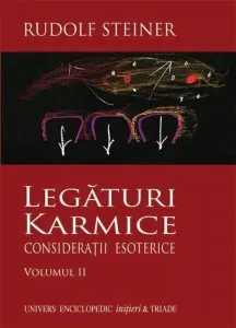 Legaturi Karmice. Consideratii esoterice, Vol. 2 de Rudolf Steiner