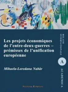 Les projets economiques de l'entre-deux-guerres - premisses de l'unification de Mihaela-Loredana Nabar