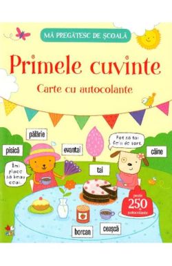 Ma pregatesc de scoala. Primele cuvinte. Carte cu autocolante