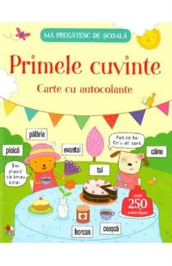 Ma pregatesc de scoala. Primele cuvinte. Carte cu autocolante