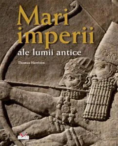 Mari imperii ale lumii antice de Thomas Harrison