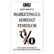 Marketingul adresat femeilor. Cum sa obtii o cota ridicata din cea mai mare piata la nivel mondial