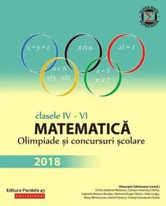 Matematică. Olimpiade și concursuri școlare 2018. Clasele IV-VI de Gheorghe Cainiceanu