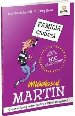 Mladiosul Martin. Familia mea ciudata de Tony Ross