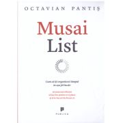 Musai List. Cum sa iti organizezi timpul in asa fel incat sa muncesti eficient, sa faci loc pentru ce-ti place si sa te bucuri de fiecare zi
