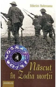 Nascut in zodia mortii de Ilderim Rebreanu
