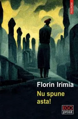 Nu spune asta! de Florin Irimia