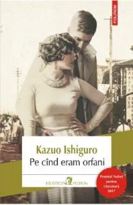Pe cind eram orfani de Kazuo Ishiguro